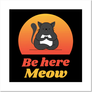 Be here Meow Posters and Art